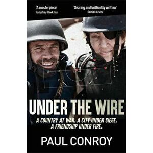 Under the Wire, Paperback - Paul Conroy imagine