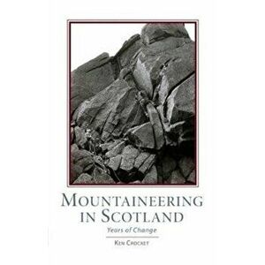 Mountaineering Scotland. Years of Change, Hardback - Ken Crocket imagine