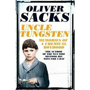 Uncle Tungsten. Memories of a Chemical Boyhood, Paperback - Oliver Sacks imagine