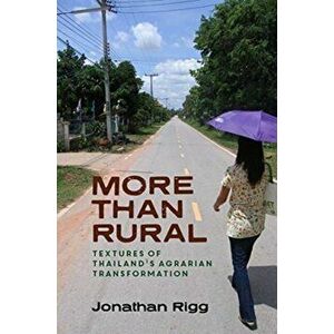 More than Rural. Textures of Thailand's Agrarian Transformation, Hardback - Jonathan Rigg imagine