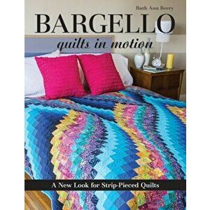 Bargello - Quilts in Motion. A New Look for Strip-Pieced Quilts, Paperback - Ruth Ann Berry imagine