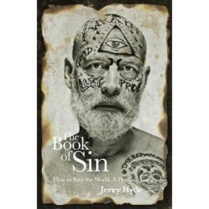 Book of Sin, The. How to save the world - a practical guide, Paperback - Jerry Hyde imagine