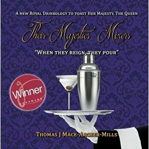 Their Majesties' Mixers, Paperback - Thomas Mace-Archer-Mills imagine
