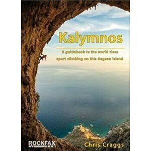 Kalymnos. A guidebook to the world class sport climbing on this Aegean Island, Paperback - Chris Craggs imagine