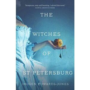 Witches of St. Petersburg, Paperback - Imogen Edwards-Jones imagine