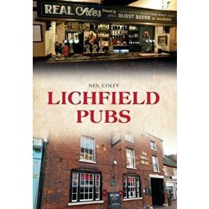 Lichfield Pubs, Paperback - Neil Coley imagine