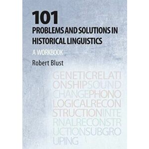 101 Problems and Solutions in Historical Linguistics. A Workbook, Paperback - Robert Blust imagine