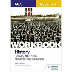 AQA GCSE (9-1) History Workbook: Germany, 1890-1945: Democracy and Dictatorship, Paperback - Adele Fletcher imagine