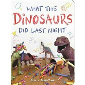 What the Dinosaurs Did Last Night. A Very Messy Adventure, Hardback - Susan Tuma imagine