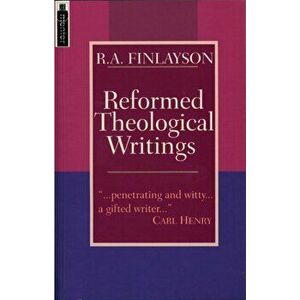 Reformed Theological Writings, Paperback - R.A. Finlayson imagine