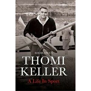 Thomi Keller: A Life in Sport, Hardback - David Owen imagine