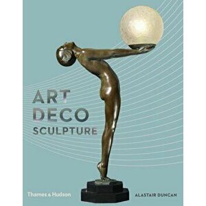 Art Deco Sculpture, Hardback - Alastair Duncan imagine