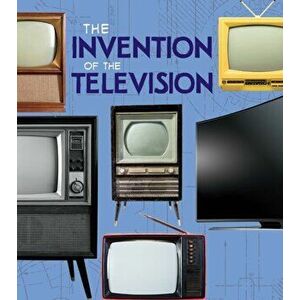 Invention of the Television, Paperback - Lucy Beevor imagine