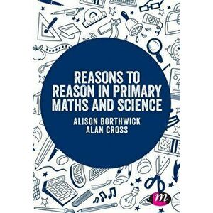 Reasons to Reason in Primary Maths and Science, Paperback - Alan Cross imagine