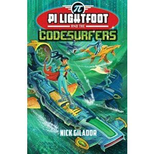 Pi Lightfoot & The Codesurfers, Paperback - Nick Gilador imagine