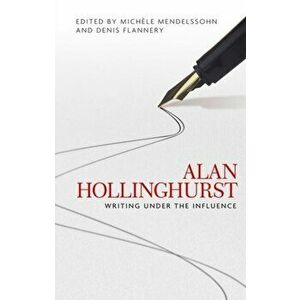 Alan Hollinghurst. Writing Under the Influence, Paperback - *** imagine