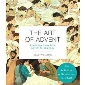 Art of Advent. A Painting a Day from Advent to Epiphany, Paperback - Jane Williams imagine