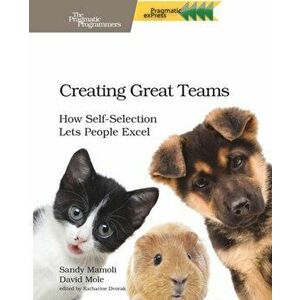 Creating Great Teams, Paperback - David Mole imagine