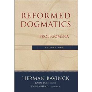 Reformed Dogmatics. Prolegomena, Hardback - Herman Bavinck imagine