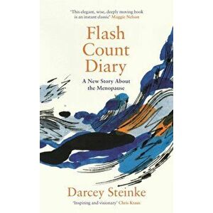 Flash Count Diary. A New Story About the Menopause, Hardback - Darcey Steinke imagine