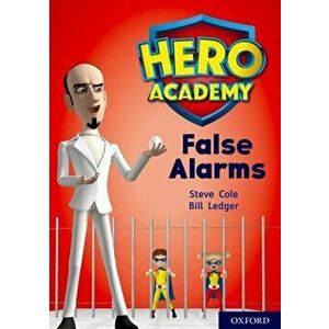 Hero Academy: Oxford Level 9, Gold Book Band: False Alarms, Paperback - Steve Cole imagine