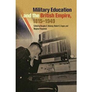 Military Education and the British Empire, 1815-1949, Hardback - *** imagine