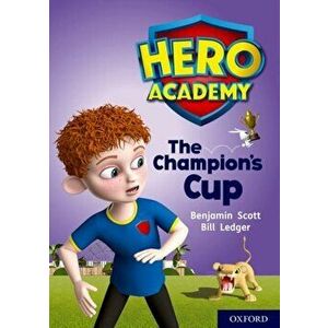 Hero Academy: Oxford Level 9, Gold Book Band: The Champion's Cup, Paperback - Benjamin Scott imagine