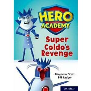 Hero Academy: Oxford Level 9, Gold Book Band: Super Coldo's Revenge, Paperback - Benjamin Scott imagine