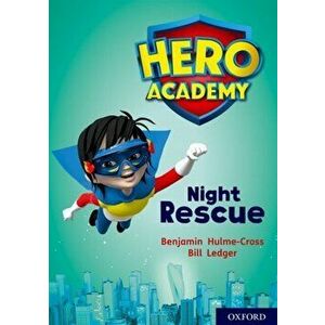 Hero Academy: Oxford Level 9, Gold Book Band: Night Rescue, Paperback - Benjamin Hulme-Cross imagine