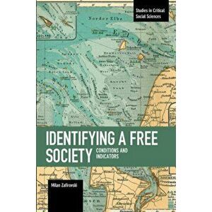 Identifying A Free Society. Conditions and Indicators, Paperback - Milan Zafirovski imagine