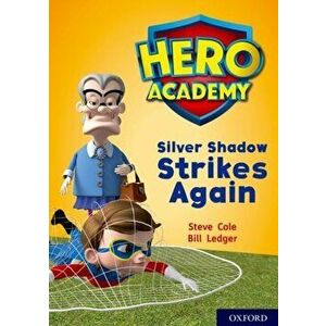 Hero Academy: Oxford Level 9, Gold Book Band: Silver Shadow Strikes Again, Paperback - Steve Cole imagine