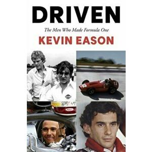 Driven. The Men Who Made Formula One, Paperback - Kevin Eason imagine