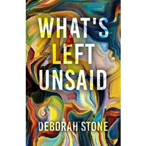 What's Left Unsaid, Paperback - Deborah Stone imagine