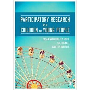 Participatory Research with Children and Young People, Paperback - Dorothy Bottrell imagine
