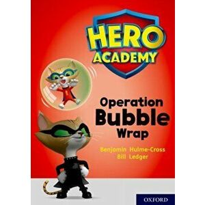Hero Academy: Oxford Level 10, White Book Band: Operation Bubble Wrap, Paperback - Benjamin Hulme-Cross imagine