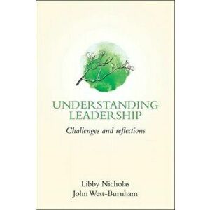 Understanding Leadership. Challenges and Reflections, Paperback - John West-Burnham imagine