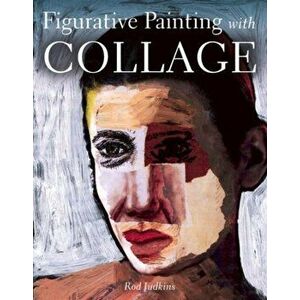 Figurative Painting with Collage, Paperback - Rod Judkins imagine
