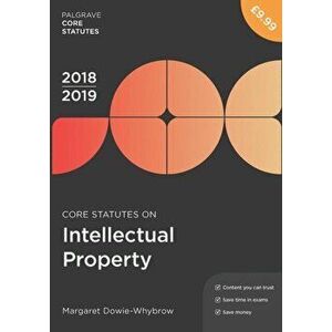 Core Statutes on Intellectual Property 2018-19, Paperback - Margaret Dowie-Whybrow imagine