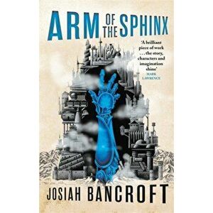 Arm of the Sphinx. Book Two of the Books of Babel, Paperback - Josiah Bancroft imagine