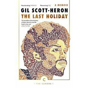 Last Holiday. A Memoir, Paperback - Gil Scott-Heron imagine