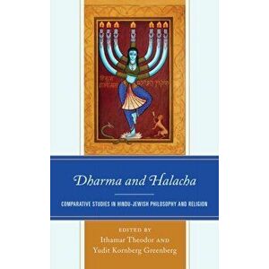 Dharma and Halacha. Comparative Studies in Hindu-Jewish Philosophy and Religion, Hardback - *** imagine