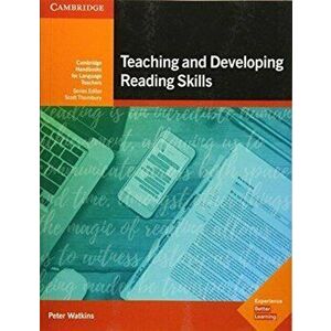Teaching and Developing Reading Skills. Cambridge Handbooks for Language Teachers, Paperback - Peter Watkins imagine