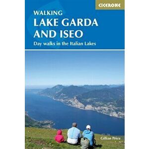 Walking Lake Garda and Iseo. Day walks in the Italian Lakes, Paperback - Gillian Price imagine