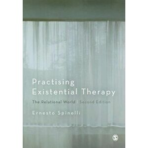 Practising Existential Therapy. The Relational World, Paperback - Ernesto Spinelli imagine