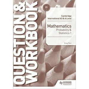 Cambridge International AS & A Level Mathematics Probability & Statistics 1 Question & Workbook, Paperback - Greg Port imagine