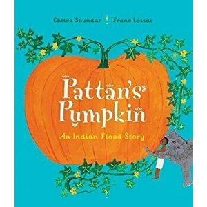 Pattan's Pumpkin. An Indian Flood Story, Paperback - Frane Lessac imagine