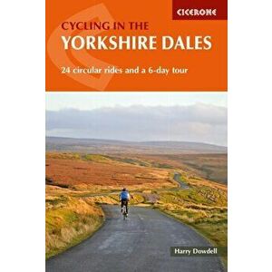 Cycling in the Yorkshire Dales. 24 circular rides and a 6-day tour, Paperback - Harry Dowdell imagine