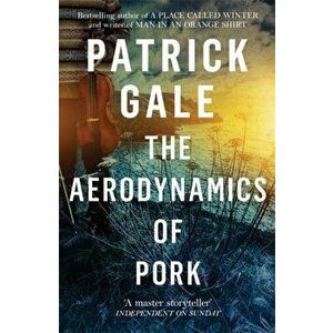 Aerodynamics of Pork, Paperback - Patrick Gale imagine