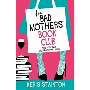 Bad Mothers' Book Club. A laugh-out-loud novel full of humour and heart, Paperback - Keris Stainton imagine