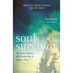 Soul Survivor. The Reincarnation of a World War II Fighter Pilot, Paperback - Ken Gross imagine
